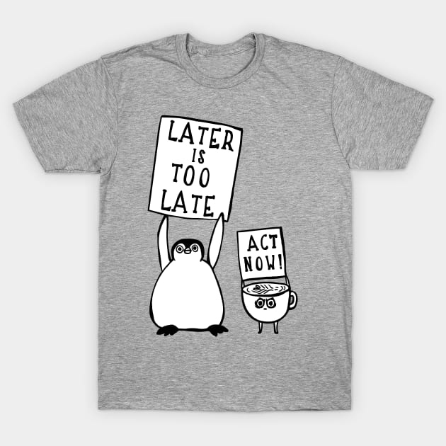 Later is too late Penguin T-Shirt by huebucket